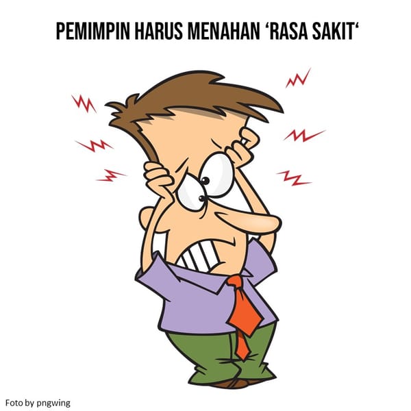 Pemimpin Perlu Menahan Rasa “Sakit”
