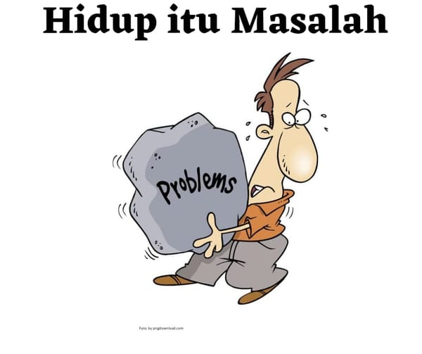 Hidup Itu Masalah